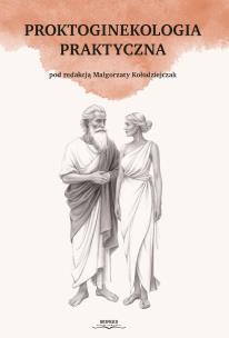 Proktoginekologia praktyczna. Autor: red. Małgorzata Kołodziejczak. Multiszop.pl Okładka książki Proktoginekologia praktyczna