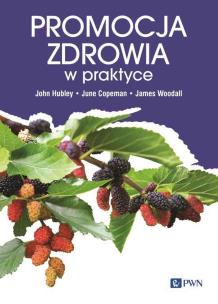 Promocja zdrowia w praktyce. Autor: Hubley John, Copeman June, Woodal James, Woynarowska Magdalena. Multiszop.pl Okładka książki Promocja zdrowia w praktyce