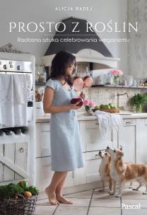 Okładka książki Prosto z roślin Radosna sztuka celebrowania weganizmu - uszkodzone