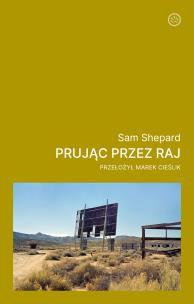 Prując przez raj. Autor: Sam Shepard. Multiszop.pl Okładka książki Prując przez raj