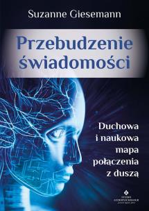 Okładka książki Przebudzenie świadomości. Duchowa i naukowa mapa połączenia z duszą