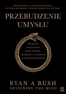 Okładka książki Przebudzenie umysłu. Osiągnij pozytywny stan umysłu czerpiąc z filozofii i neuropsychologii