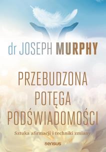 Okładka książki Przebudzona potęga podświadomości. Sztuka afirmacji i techniki zmiany
