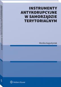 Okładka książki Przeciwdziałanie korupcji w samorządzie terytorialnym. Wybrane zagadnienia