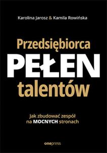 Okładka książki Przedsiębiorca pełen talentów. Jak zbudować zespół na mocnych stronach