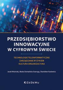 Okładka książki Przedsiębiorstwo innowacyjne w cyfrowym świecie. Technologie teleinformatyczne. Zarządzanie ryzykiem