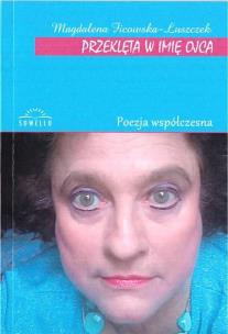 Przeklęta w imię ojca. Autor: Ficowska-Łuszczek Magdalena. Multiszop.pl Okładka książki Przeklęta w imię ojca