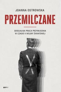 Okładka książki Przemilczane. Seksualna praca przymusowa w czasie II wojny światowej. Wydanie rozszerzone
