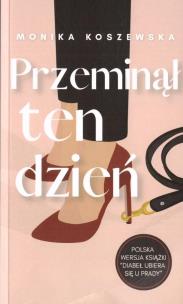 Przeminął ten dzień. Autor: Monika Koszewska. Multiszop.pl Okładka książki Przeminął ten dzień