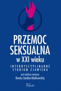 Opakowanie Przemoc seksualna w XXI wieku Interdyscyplinarne studium zjawiska