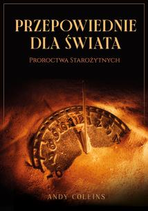 Okładka książki Przepowiednie dla świata. Proroctwa starożytnych