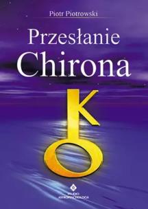Przesłanie Chirona. Autor: Piotr Piotrowski. Multiszop.pl Okładka książki Przesłanie Chirona