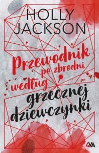 Okładka książki Przewodnik po zbrodni według grzecznej dziewczynki. Edycja limitowana