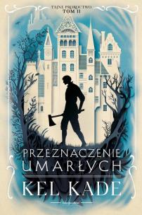 Przeznaczenie umarłych. Autor: Kel Kade. Multiszop.pl Okładka książki Przeznaczenie umarłych