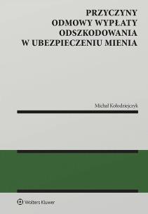 Przyczyny odmowy wypłaty odszkodowania w ubezpieczeniu mienia. Autor: Michał Kołodziejczyk. Multiszop.pl Okładka książki Przyczyny odmowy wypłaty odszkodowania w ubezpieczeniu mienia