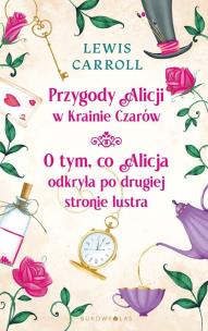 Okładka książki Przygody Alicji w Krainie Czarów. O tym, co...