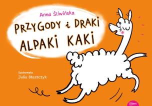 Przygody i draki alpaki Kaki. Autor: Śliwińska Anna. Multiszop.pl Okładka książki Przygody i draki alpaki Kaki