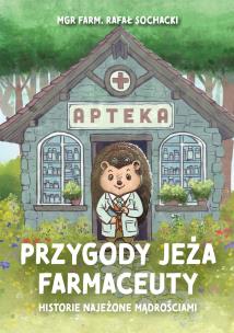 Przygody jeża farmaceuty. Historie najeżone... Autor: Rafał Sochacki. Multiszop.pl Okładka książki Przygody jeża farmaceuty. Historie najeżone..