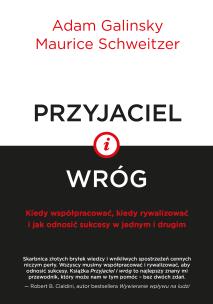 Przyjaciel i wróg - uszkodzone. Autor: Maurice Schweitzer, Adam Galinsky. Multiszop.pl Okładka książki Przyjaciel i wróg - uszkodzone