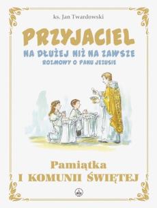 Przyjaciel na dłużej niż na zawsze. Autor: Jan Twardowski, Marcin Strzembosz. Multiszop.pl Okładka książki Przyjaciel na dłużej niż na zawsze