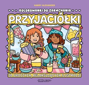 Przyjaciółki. Kolorowanki do zakochania. Autor: Harry Alexander. Multiszop.pl Okładka książki Przyjaciółki. Kolorowanki do zakochania