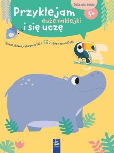 Okładka książki Przyklejam duże naklejki i się uczę. Zwierzęta świata