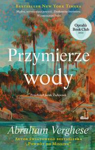 Przymierze wody. Autor: Abraham Verghese. Multiszop.pl Okładka książki Przymierze wody