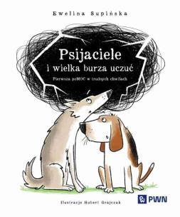 Psijaciele i wielka burza uczuć. Autor: Supińska Ewelina, Hubert Grajczak. Multiszop.pl Okładka książki Psijaciele i wielka burza uczuć