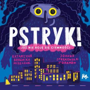 Pstryk!. Autor: Katarzyna Berenika Miszczuk, Joanna Strękowska-Türkmen. Multiszop.pl Okładka książki Pstryk!