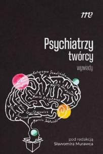 Psychiatrzy twórcy - wywiady. Autor:   Praca zbiorowa. Multiszop.pl Okładka książki Psychiatrzy twórcy - wywiady