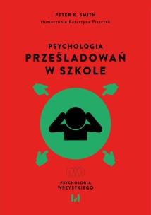 Psychologia prześladowań w szkole. Autor: Smith Peter K.. Multiszop.pl Okładka książki Psychologia prześladowań w szkole