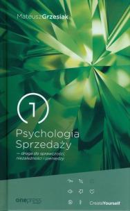 Psychologia Sprzedaży - droga do sprawczości.... Autor: Mateusz Grzesiak. Multiszop.pl Okładka książki Psychologia Sprzedaży - droga do sprawczości...