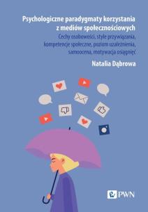 Psychologiczne paradygmaty korzystania z mediów społecznościowych. Autor: Dąbrowa Natalia. Multiszop.pl Okładka książki Psychologiczne paradygmaty korzystania z mediów społecznościowych
