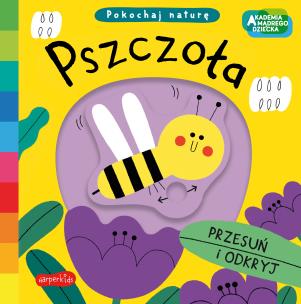 Pszczoła. Akademia mądrego dziecka. Pokochaj naturę. Autor: Campbell Books. Multiszop.pl Okładka książki Pszczoła. Akademia mądrego dziecka. Pokochaj naturę