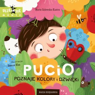 Pucio poznaje kolory i dźwięki. Autor: Galewska-Kustra Marta. Multiszop.pl Okładka książki Pucio poznaje kolory i dźwięki