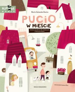 Pucio w mieście. Zabawy językowe dla młodszych i starszych dzieci wyd. 2025. Autor: Galewska-Kustra Marta. Multiszop.pl Okładka książki Pucio w mieście. Zabawy językowe dla młodszych i starszych dzieci wyd. 2025