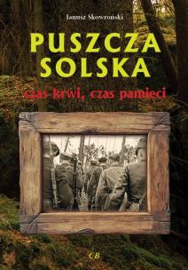 Okładka książki Puszcza Solska - czas krwi, czas pamięci