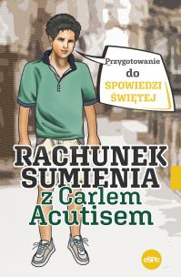 Rachunek sumienia z Carlem Acutisem. Przygotowanie do spowiedzi świętej. Autor: Magdalena Kędzierska-Zaporowska. Multiszop.pl Okładka książki Rachunek sumienia z Carlem Acutisem. Przygotowanie do spowiedzi świętej