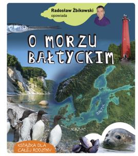 Radosław Żbikowski opowiada o Morzu Bałtyckim. Autor: Radosław Żbikowski. Multiszop.pl Okładka książki Radosław Żbikowski opowiada o Morzu Bałtyckim