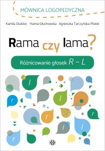 Rama czy lama? Różnicowanie głosek R – L. Autor: Dudziec K., Głuchowska H., Tarczyńska-Płatek A.. Multiszop.pl Okładka książki Rama czy lama? Różnicowanie głosek R – L