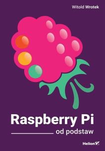 Raspberry Pi od podstaw. Autor: Wrotek Witold. Multiszop.pl Okładka książki Raspberry Pi od podstaw