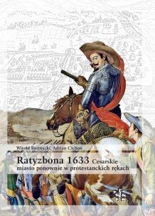 Okładka książki Ratyzbona 1633 Cesarskie miasto ponownie w protestanckich rękach