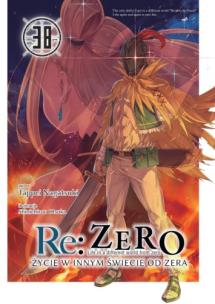 Okładka książki Re: Zero. Życie w innym świecie od zera. Light Novel. Tom 38