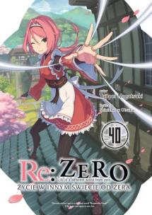 Okładka książki Re: Zero. Życie w innym świecie od zera. Light Novel. Tom 40