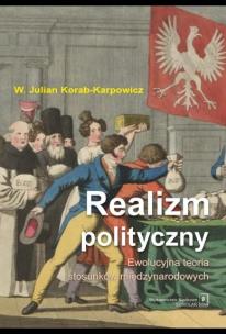 Okładka książki Realizm polityczny. Ewolucyjna teoria stosunków międzynarodowych