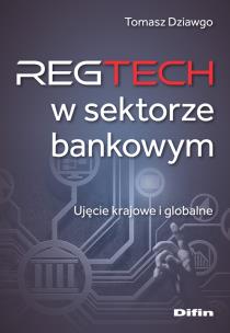 Reg Tech w sektorze bankowym. Autor: Dziawgo Tomasz. Multiszop.pl Okładka książki Reg Tech w sektorze bankowym