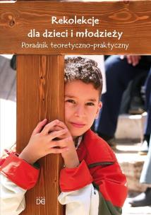 Rekolekcje dla dzieci i młodzieży. Autor: red. Andrzej Makowski CSsR. Multiszop.pl Okładka książki Rekolekcje dla dzieci i młodzieży
