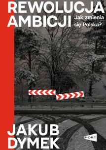 Okładka książki Rewolucja ambicji. Jak zmienia się Polska