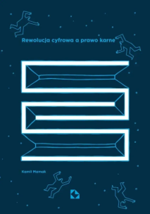 Rewolucja cyfrowa a prawo karne. Autor: Mamak Kamil. Multiszop.pl Okładka książki Rewolucja cyfrowa a prawo karne