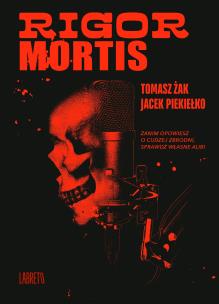 Rigor Mortis. Autor: Żak Tomasz, Jacek Piekiełko. Multiszop.pl Okładka książki Rigor Mortis